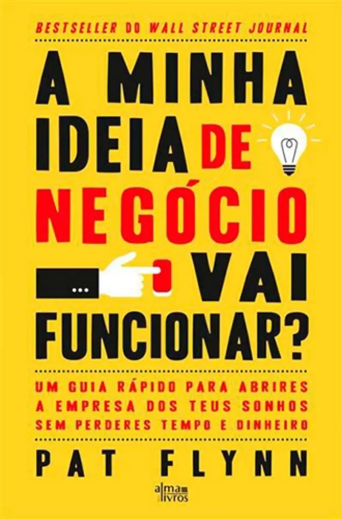 Imagem de A Minha Ideia de Negócio Vai Funcionar? - Um Guia Rápido para Abrires a Empresa dos Teus Sonhos sem Perderes Tempo e Dinheiro