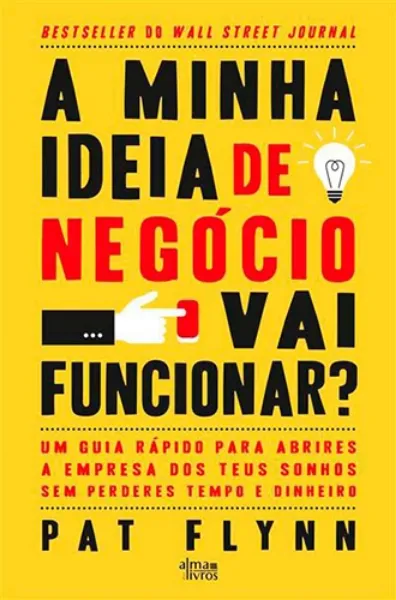 Imagem de A Minha Ideia de Negócio Vai Funcionar? - Um Guia Rápido para Abrires a Empresa dos Teus Sonhos sem Perderes Tempo e Dinheiro