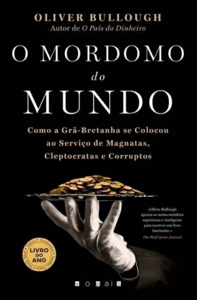 Imagem de O Mordomo do Mundo - Como a Grã-Bretanha se Colocou ao Serviço de Magnatas, Cleptocratas e Corruptos