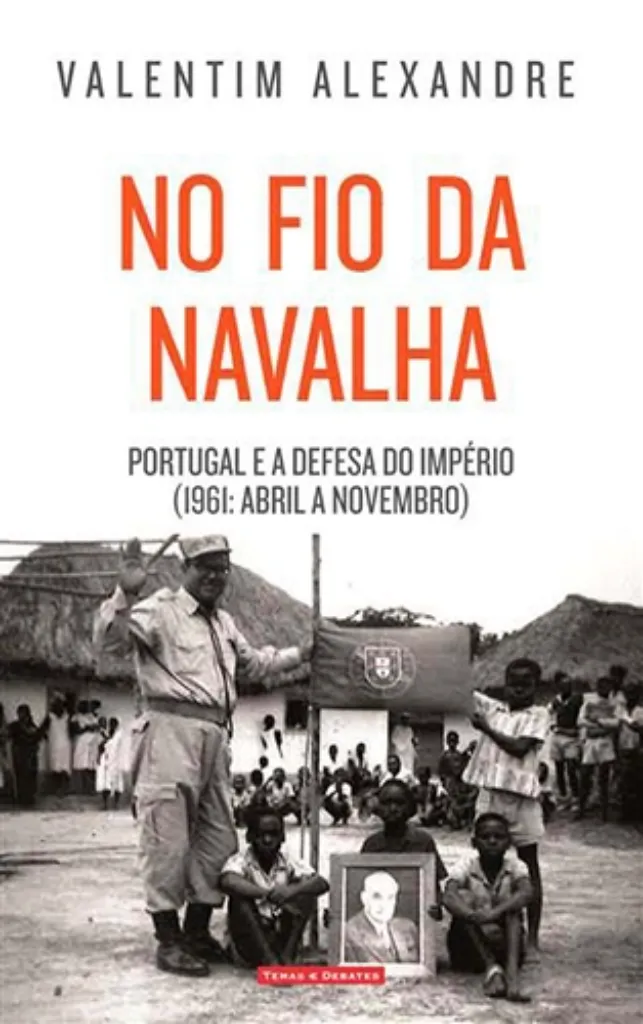 Imagem de No Fio da Navalha - Portugal e a Defesa do Império (1961: Abril a Novembro)