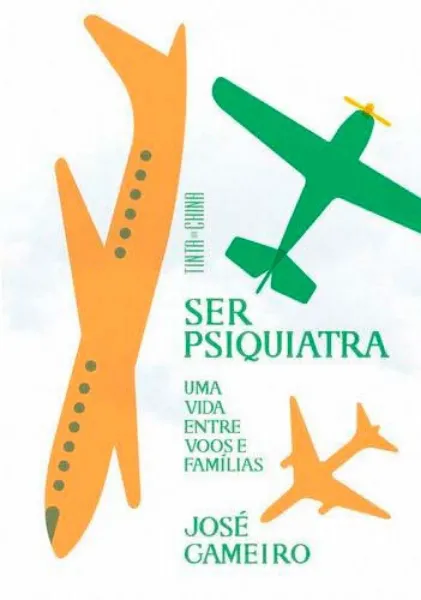 Imagem de Ser Psiquiatra - Uma Vida Entre Voos e Famílias