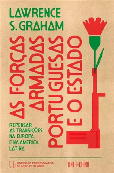 Imagem de As Forças Armadas Portuguesas e o Estado - Repensar as Transições na Europa e na América Latina