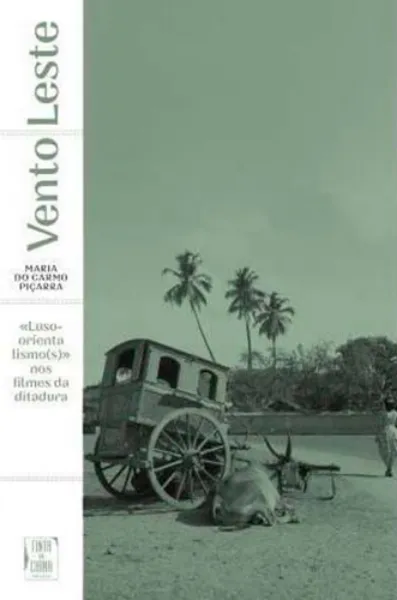 Imagem de Vento Leste - «Luso-Orientalismo(s)» nos Filmes da Ditadura