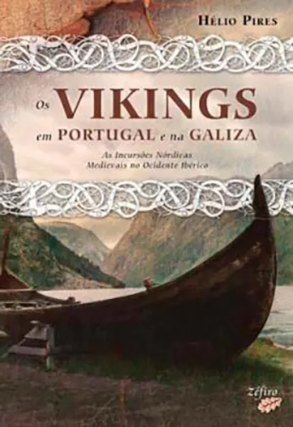 Imagem de Os Vikings em Portugal e na Galiza - As Incursões Nórdicas Medievais no Ocidente Ibérico