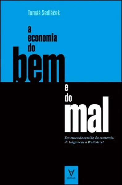 Imagem de A Economia do Bem e do Mal - Em Busca do Sentido da Economia, de Gilgamesh a Wall Street