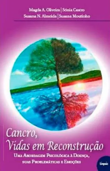 Imagem de Cancro, Vidas em Reconstrução - Uma Abordagem Psicológica à Doença, Suas Problemáticas e Emoções
