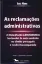 Imagem de As Reclamações Administrativas - A Impugnação Admnistrativa Horizontal de Auto Controlo no Direito Português e Comparado