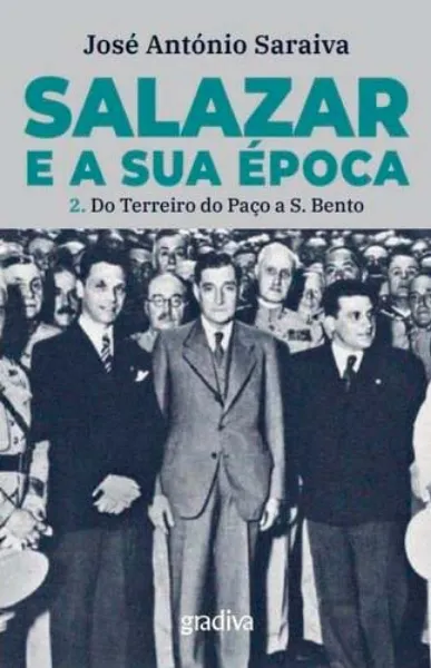 Imagem de Salazar e a Sua Época - Do Terreiro do Paço a S. Bento   Vol. 2