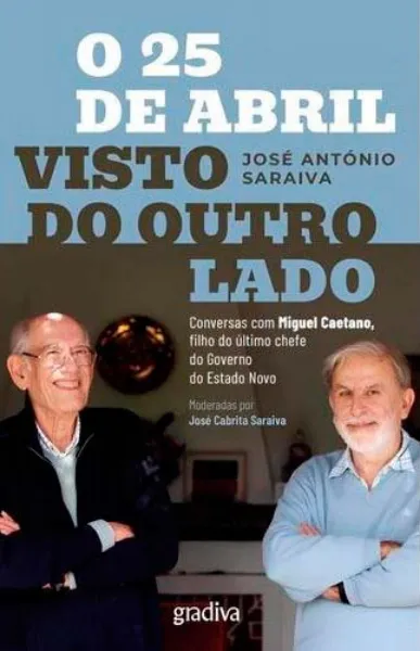 Imagem de O 25 de Abril Visto do Outro Lado - Conversas com Miguel Caetano, Filho do Último Chefe do Governo do Estado Novo