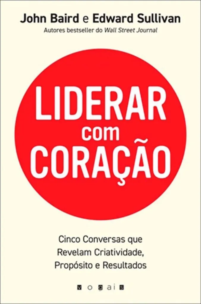 Imagem de Liderar com Coração - Cinco Conversas que Revelam Criatividade, Propósito e Resultados