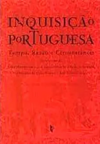 Imagem de Inquisição Portuguesa - Tempo, Razão e Circunstância