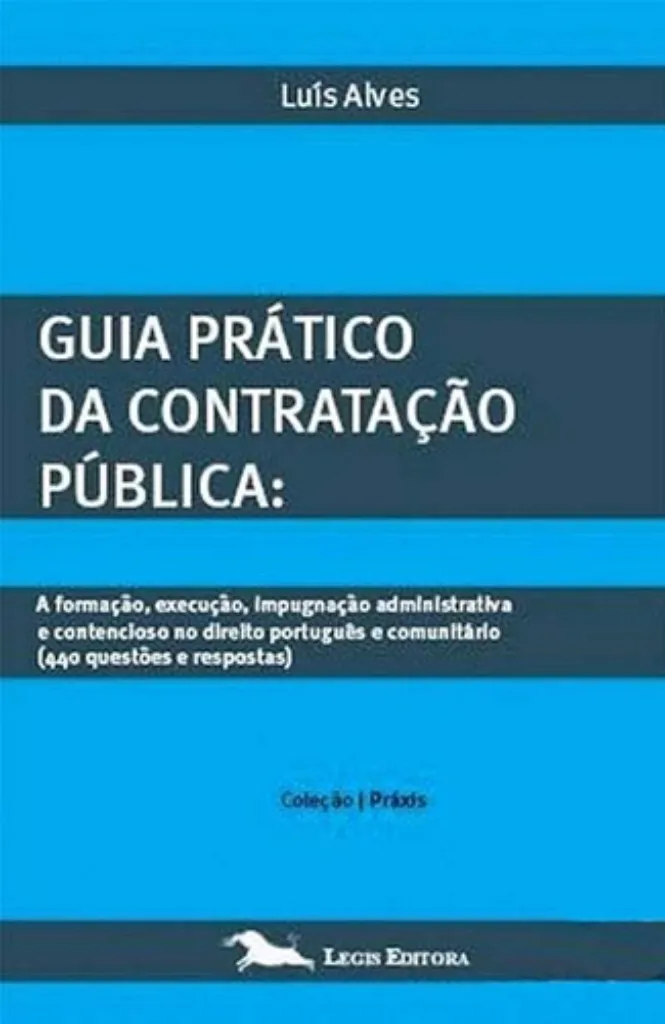 Imagem de Guia Prático da Contratação Pública - A Formação, Execução, Impugnação Administrativa e Contencioso no Direito Português e Comunitário