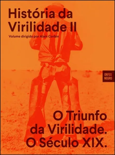 Imagem de História da Virilidade - O Triunfo da Virilidade - O Século XIX  Vol. II