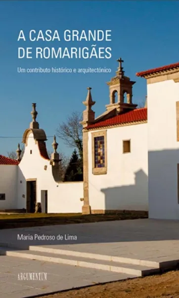 Imagem de A Casa Grande de Romarigães - Um Contributo Histórico e Arquitectónico