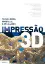 Imagem de Impressão 3D - Tecnologias, Materiais e Aplicações