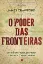 Picture of Book O Poder das Fronteiras - Como Constroem, Destroem e Definem o Nosso Mundo