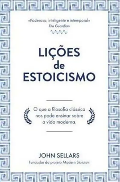 Imagem de Lições de Estoicismo - O que a Filosofia Clássica Nos Pode Ensinar Sobre a Vida Moderna