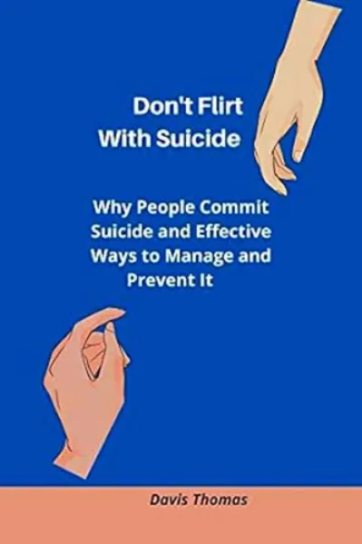 Picture of Book Don't Flirt With Suicide : Why People Commit Suicide and Effective Ways to Manage and Prevent It