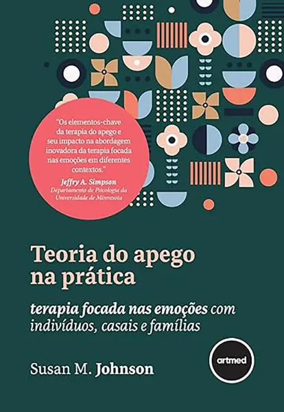 Picture of Book Teoria do Apego na Prática: Terapia Focada nas Emoções com Indivíduos, Casais e Famílias